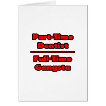 Dentista por horas. Gangsta a tiempo completo Tarjetas