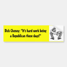 Dick Cheney: "Es trabajo duro que es Pegatina De Parachoque