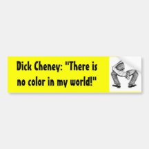 Dick Cheney: "No hay color Pegatina De Parachoque
