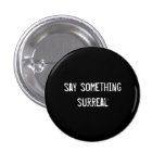 diga algo surrealista pins