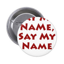 Diga mi nombre, diga mi nombre pins