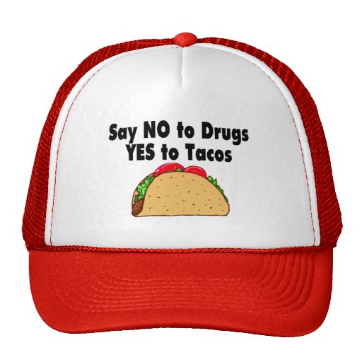Diga no a las drogas sí al Tacos Gorro De Camionero