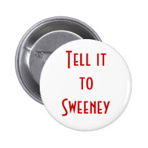 "Dígalo botón de Sweeney" Pin
