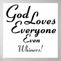¡Dios ama a Whiners! Posters