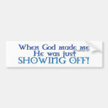 Dios me hizo a Bumperstickers Pegatina De Parachoque