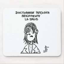 Doctorarse perjudica seriamente la salud alfombrilla de ratones
