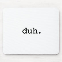duh. alfombrillas de ratones