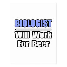 El biólogo… trabajará para la cerveza postal