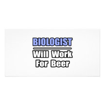 El biólogo… trabajará para la cerveza tarjeta fotografica  