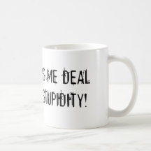 ¡EL CAFÉ ME AYUDA A OCUPARME DE SU ESTUPIDEZ! TAZA