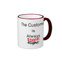 El cliente es siempre taza de café estúpida de la 