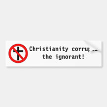 ¡El cristianismo corrompe el ignorante! Etiqueta De Parachoque