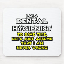 El higienista dental… asume que nunca soy incorrec tapete de ratón