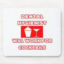 El higienista dental… trabajará para los cócteles alfombrilla de raton