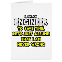 El ingeniero… asume que nunca soy incorrecto felicitación