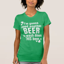 El ir a necesitar otra cerveza camiseta