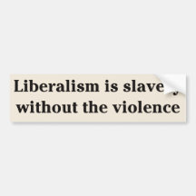 El liberalismo es esclavitud sin la violencia etiqueta de parachoque