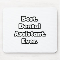 El mejor. Ayudante de dentista. Nunca alfombrillas de raton 
