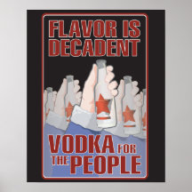 ¡El sabor es decadente - vodka para la gente! Posters