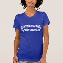 El Scatterbrain más grande del mundo camisetas