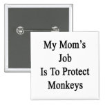 El trabajo de mi mamá es proteger monos pins