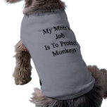 El trabajo de mi mamá es proteger monos ropa para mascota