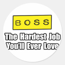 El trabajo más duro de Boss… que usted amará nunca Pegatinas Redondas