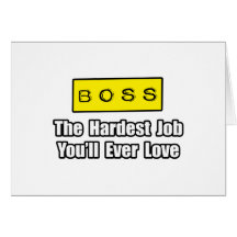 El trabajo más duro de Boss… que usted amará nunca Felicitación