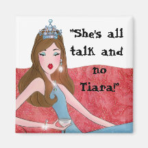 ¡Ella es toda la charla y ninguna tiara! " Imán De Frigorifico