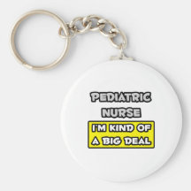 Enfermera pediátrica. Soy un poco una gran cosa Llaveros Personalizados