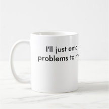 "Envíe por correo electrónico taza de mis problema