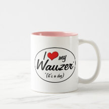 ¡Es un perro! Amo mi Wauzer Taza