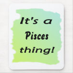 ¡Es una cosa de Piscis! Alfombrilla De Raton