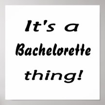 ¡Es una cosa del bachelorette! Posters