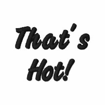 ¡Eso es caliente!