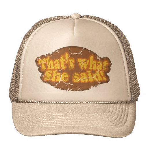Eso es lo que ella dijo el gorra