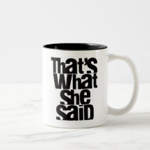 Eso es lo que ella dijo la taza