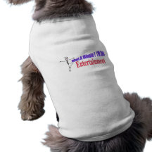 ¡Espere un minuto! Soy el ENTRETENIMIENTO Camisas De Mascota