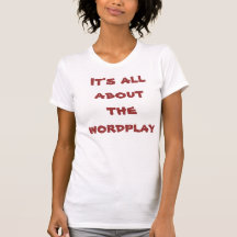 Está todo sobre el wordplay camisetas