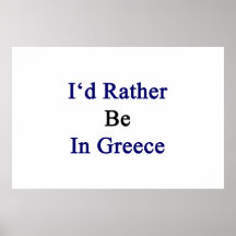 Estaría bastante en Grecia Posters