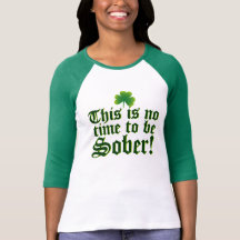 ¡Éste no es ningún tiempo para ser sobrio! Camisetas