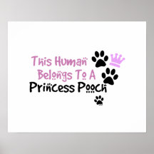 Este ser humano pertenece a una princesa Pooch Poster