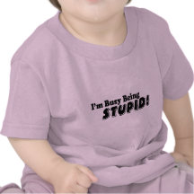 ¡Estoy ocupado el ser estúpido! Camiseta