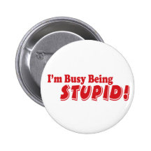 ¡Estoy ocupado el ser estúpido! Pins