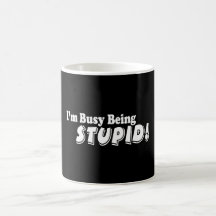 ¡Estoy ocupado el ser estúpido! Taza