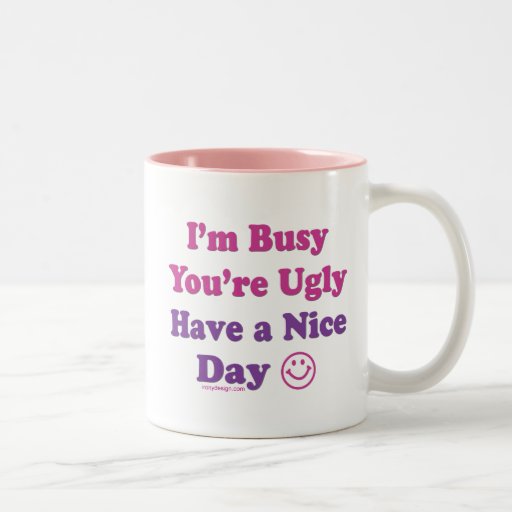 Estoy ocupado usted soy feo tengo Niza un día Tazas