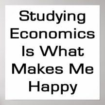 Estudiar la economía es qué me hace feliz posters