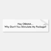 ¿Ey OBAMA… porqué usted no estimula mi paquete? Pegatina De Parachoque