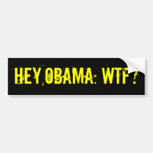 ¿EY OBAMA WTF? Pegatina para el parachoques (camis Etiqueta De Parachoque