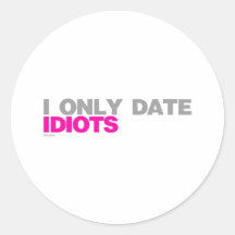 Fecho solamente a los idiotas - relación sola data etiquetas redondas